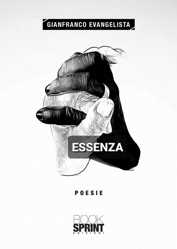 Libro Essenza di Gianfranco Evangelista - ean 9788824958721 - BooksprintEdizioni