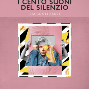 Libro cento suoni del silenzio di Emmanuela Iannace - ean 9788824958752 - BooksprintEdizioni