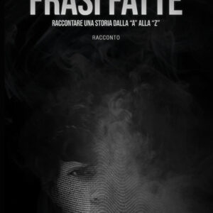 Libro Frasi fatte. Raccontare una storia dalla «a» alla «z» di Dennis Pelligra - ean 9788824958806 - BooksprintEdizioni