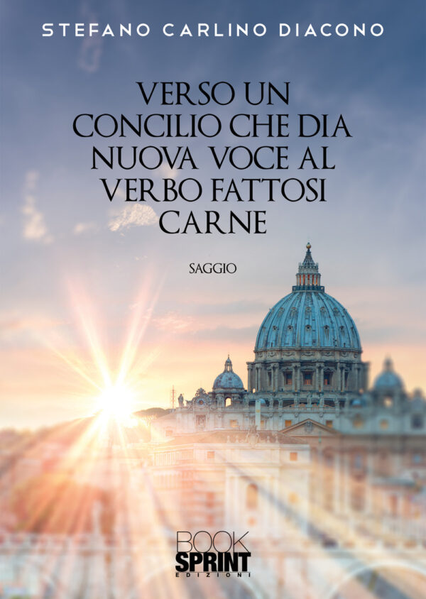 Libro Verso un Concilio che dia nuova voce al Verbo fattosi carne di Stefano Carlino - ean 9788824958844 - BooksprintEdizioni