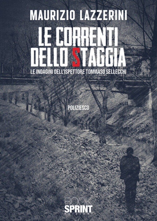 Libro correnti dello Staggia. Le indagini dell'ispettore Tommaso Sellecchi di Maurizio Lazzerini - ean 9788824959094 - BooksprintEdizioni