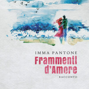 Libro Frammenti d’amore di Imma Pantone - ean 9788824959506 - BooksprintEdizioni