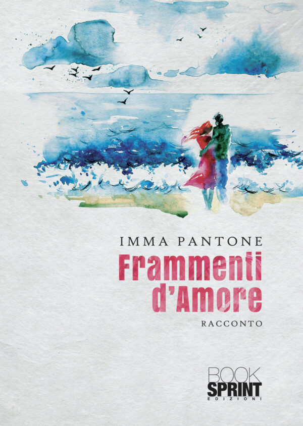 Libro Frammenti d’amore di Imma Pantone - ean 9788824959506 - BooksprintEdizioni