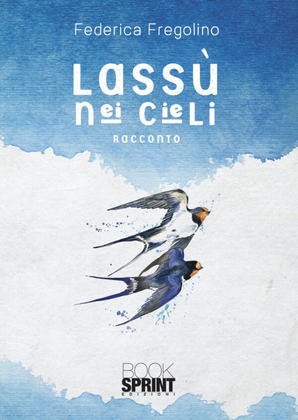 Libro Lassù nei cieli di Federica Fregolino - ean 9788824959520 - BooksprintEdizioni