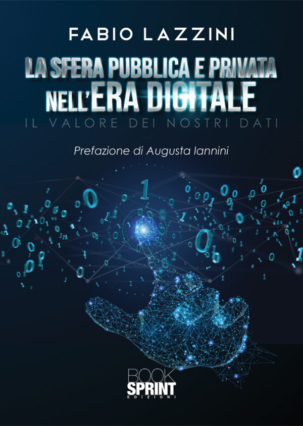Libro sfera pubblica e privata nell’era digitale. Il valore dei nostri dati di Fabio Lazzini - ean 9788824959773 - BooksprintEdizioni