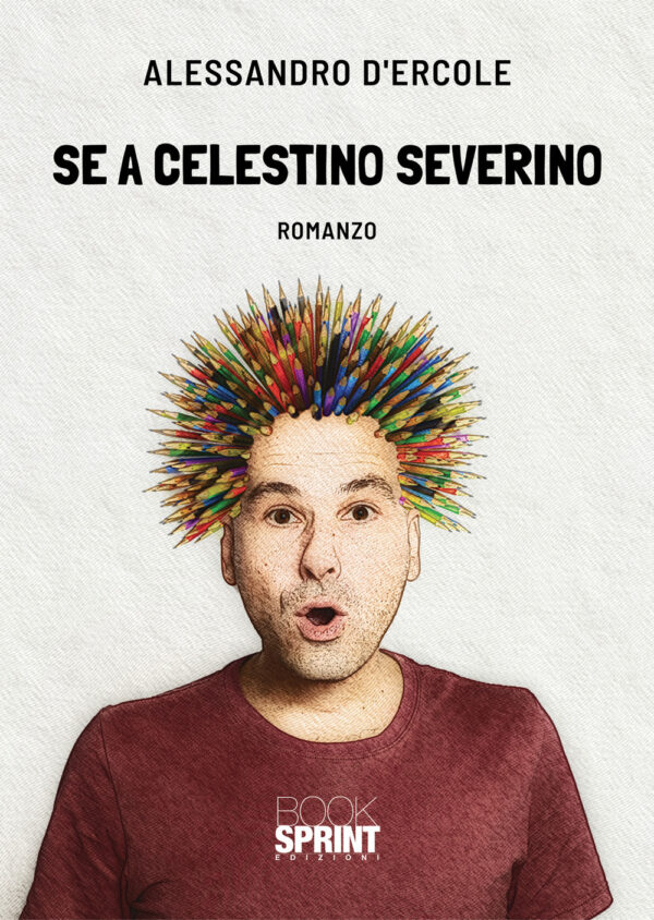 Libro Se a Celestino Severino di Alessandro D'Ercole - ean 9788824959834 - BooksprintEdizioni