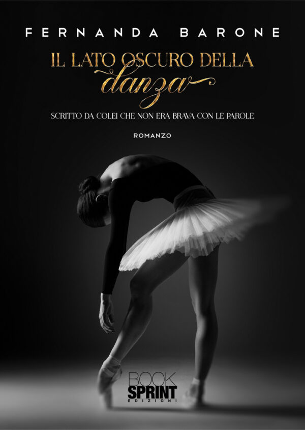 Libro lato oscuro della danza di Fernanda Barone - ean 9788824959926 - BooksprintEdizioni