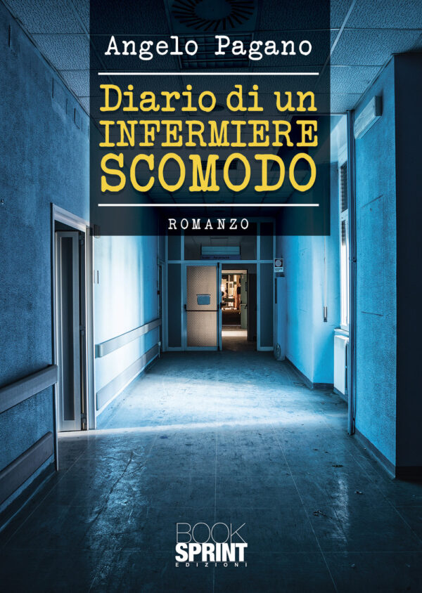Libro Diario di un infermiere scomodo di Angelo Pagano - ean 9788824960021 - BooksprintEdizioni