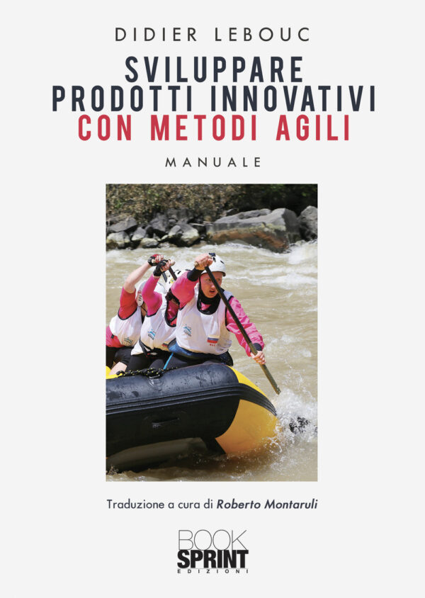 Libro Sviluppare prodotti innovativi con metodi agili di Didier Lebouc - ean 9788824960335 - BooksprintEdizioni