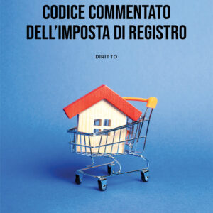 Libro Codice commentato dell'imposta di registro di Domenico Montemurno - ean 9788824960434 - BooksprintEdizioni