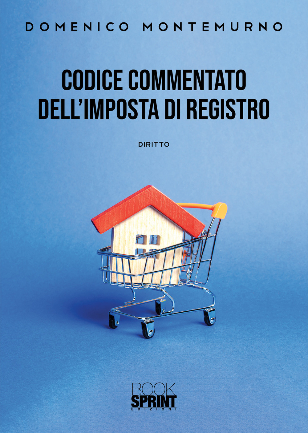 Libro Codice commentato dell'imposta di registro di Domenico Montemurno - ean 9788824960434 - BooksprintEdizioni