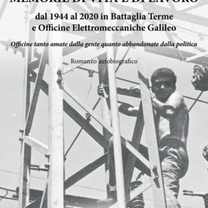 Libro Memorie di vita e lavoro dal 1944 al 2020 in Battaglia Terme e Officine Elettromeccaniche Galileo di Silvio Bertin - ean 9788824960564 - BooksprintEdizioni