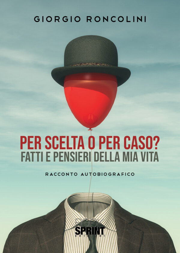 Libro Per scelta o per caso? di Giorgio Roncolini - ean 9788824960687 - BooksprintEdizioni