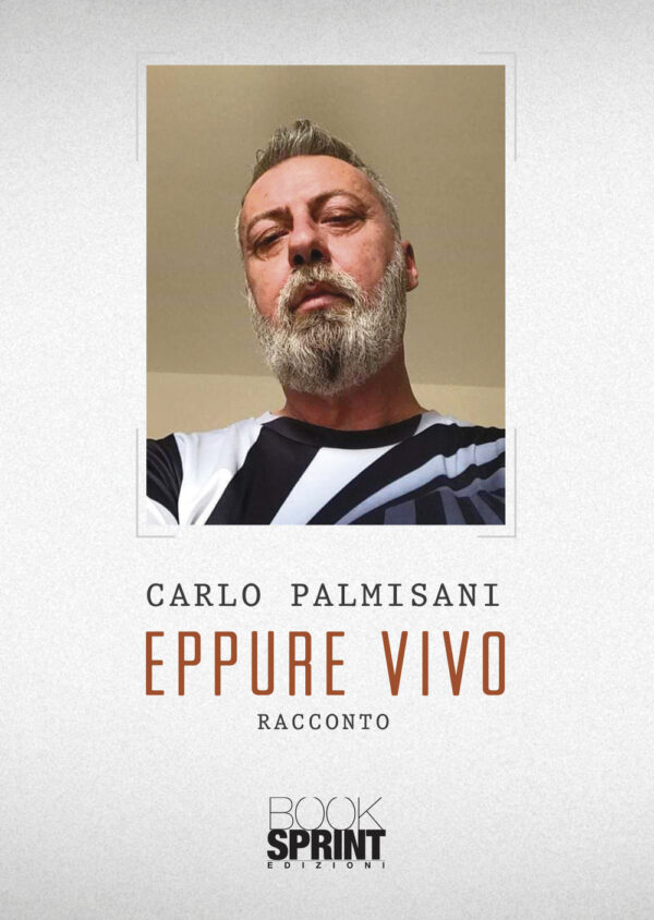 Libro Eppure vivo di Carlo Palmisani - ean 9788824960724 - BooksprintEdizioni
