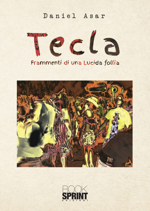 Libro Tecla. Frammenti di lucida follia di Daniel Asar - ean 9788824960885 - BooksprintEdizioni