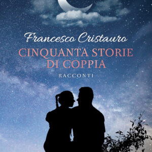 Libro Cinquanta storie di coppia di Francesco Cristauro - ean 9788824962193 - BooksprintEdizioni