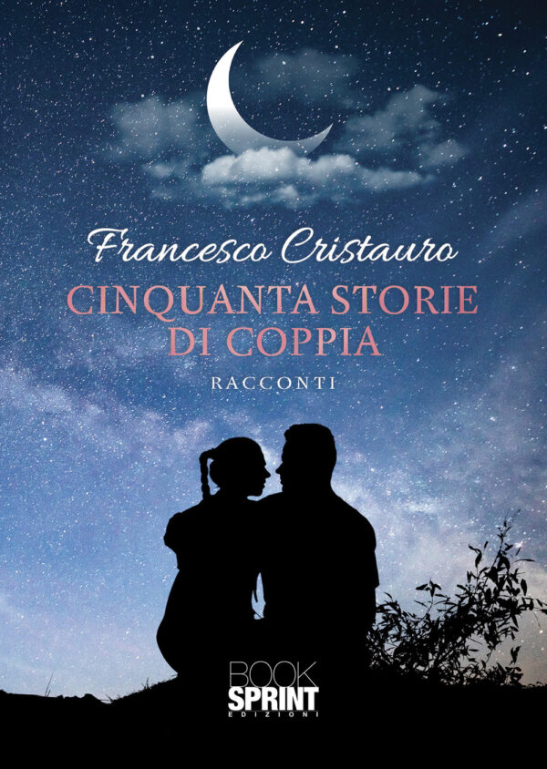 Libro Cinquanta storie di coppia di Francesco Cristauro - ean 9788824962193 - BooksprintEdizioni