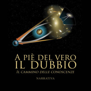 Libro A piè del vero il dubbio. Il cammino delle conoscenze di Werther Pattuelli - ean 9788824962391 - BooksprintEdizioni