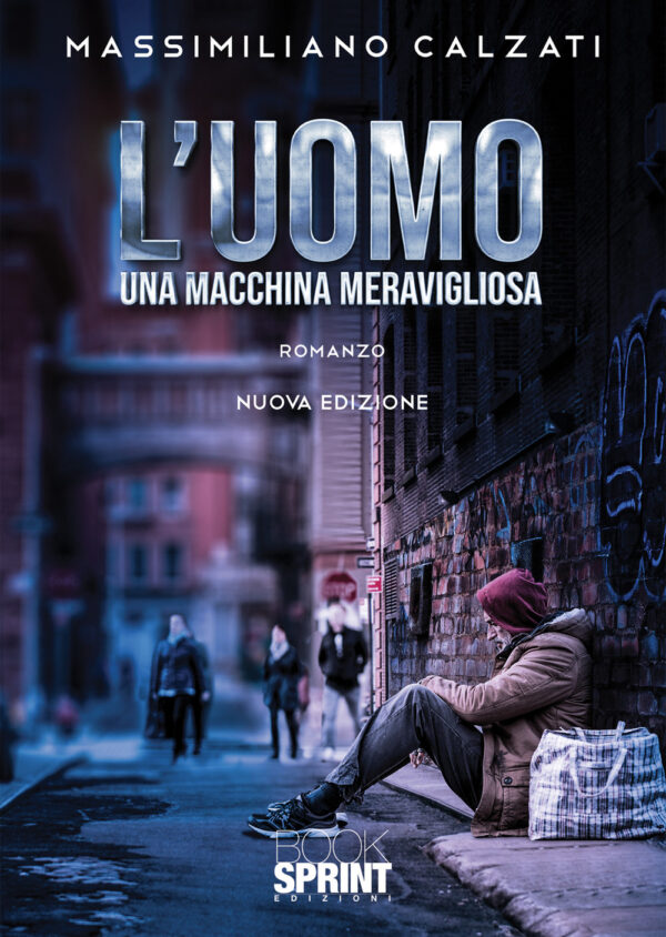 Libro uomo una macchina meravigliosa di Massimiliano Calzati - ean 9788824962452 - BooksprintEdizioni