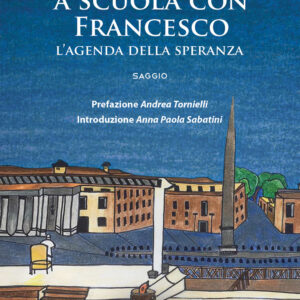 Libro A scuola con Francesco. L'agenda della speranza di Marco Fusco - ean 9788824962476 - BooksprintEdizioni