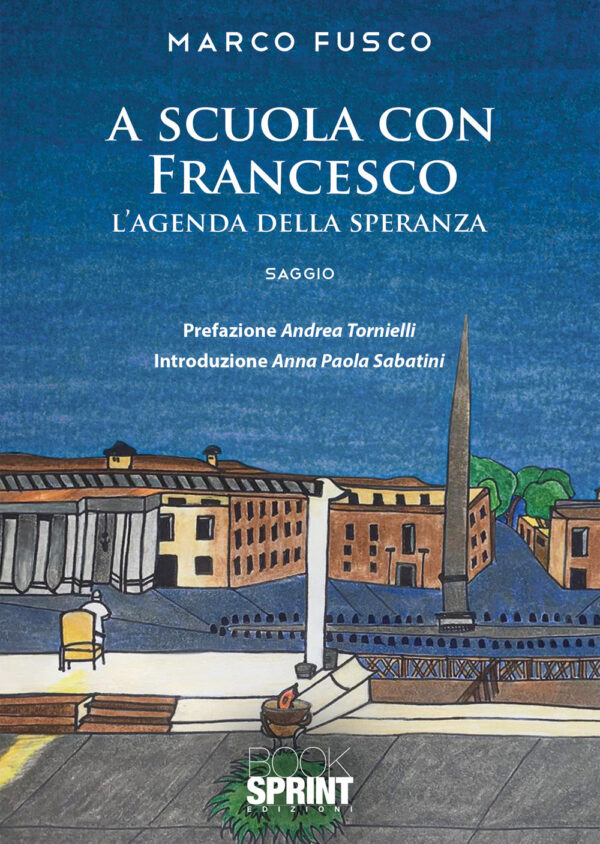 Libro A scuola con Francesco. L'agenda della speranza di Marco Fusco - ean 9788824962476 - BooksprintEdizioni