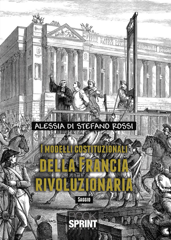 Libro modelli costituzionali della Francia rivoluzionaria di Alessia Di Stefano Rossi - ean 9788824962575 - BooksprintEdizioni