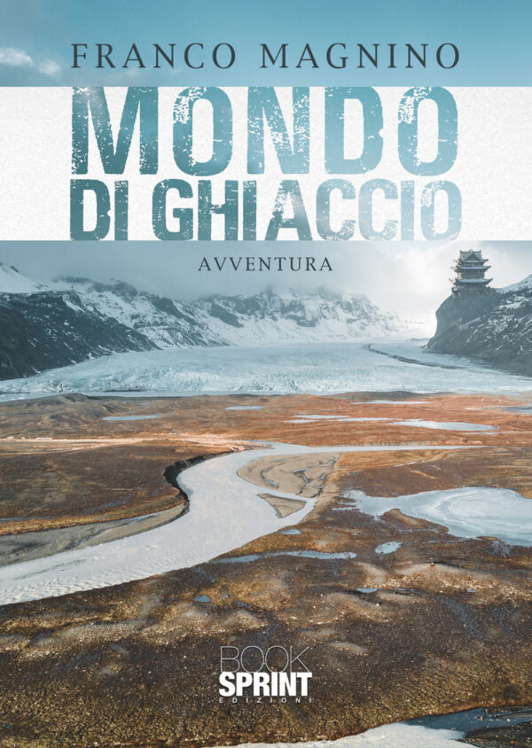 Libro Mondo di ghiaccio di Franco Magnino - ean 9788824962674 - BooksprintEdizioni