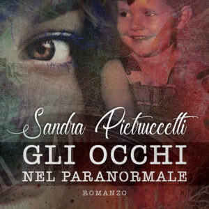 Libro occhi nel paranormale di Sandra Pietruccetti - ean 9788824962872 - BooksprintEdizioni