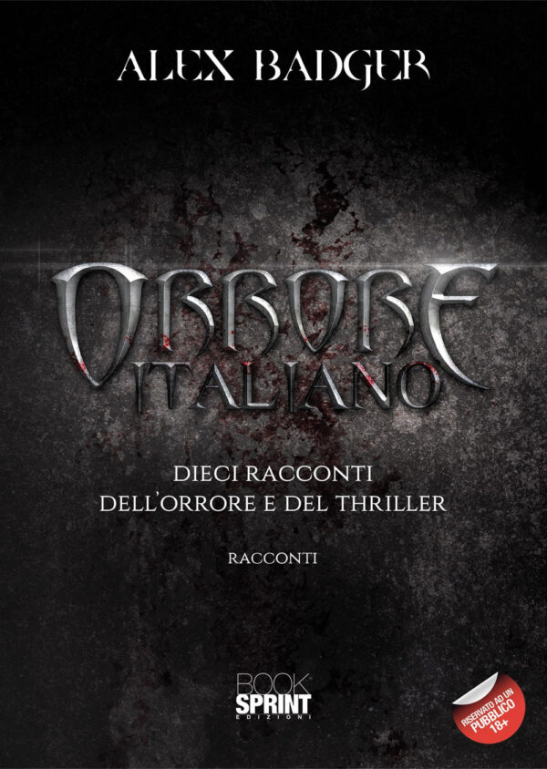 Libro Orrore italiano. Dieci racconti dell'orrore e del thriller di Alex Badger - ean 9788824962919 - BooksprintEdizioni