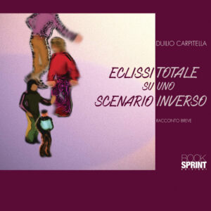 Libro Eclissi totale su uno scenario inverso di Duilio Carpitella - ean 9788824962933 - BooksprintEdizioni