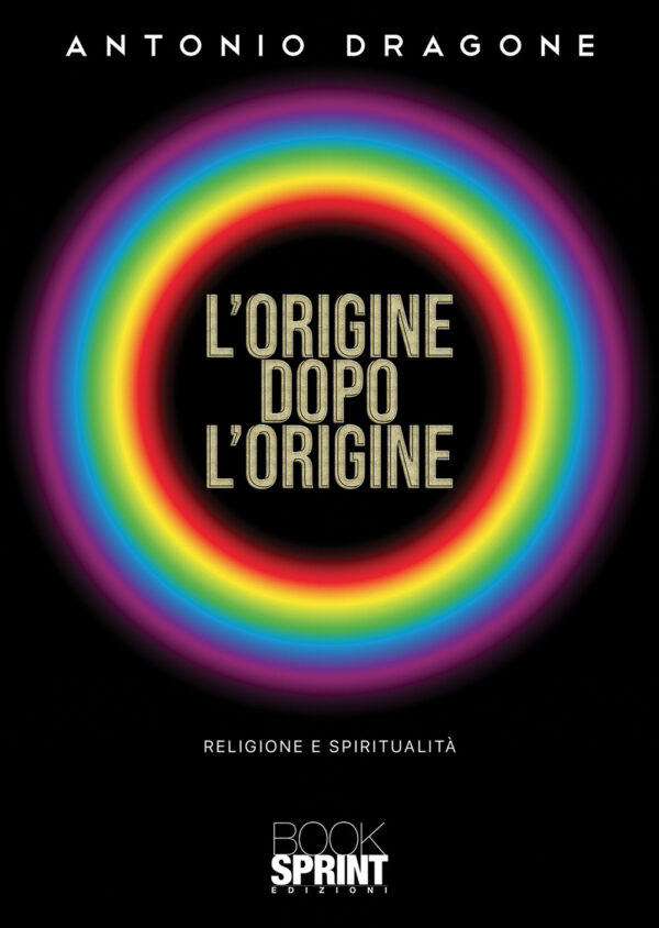 Libro origine dopo l’origine di Antonio Dragone - ean 9788824962988 - BooksprintEdizioni