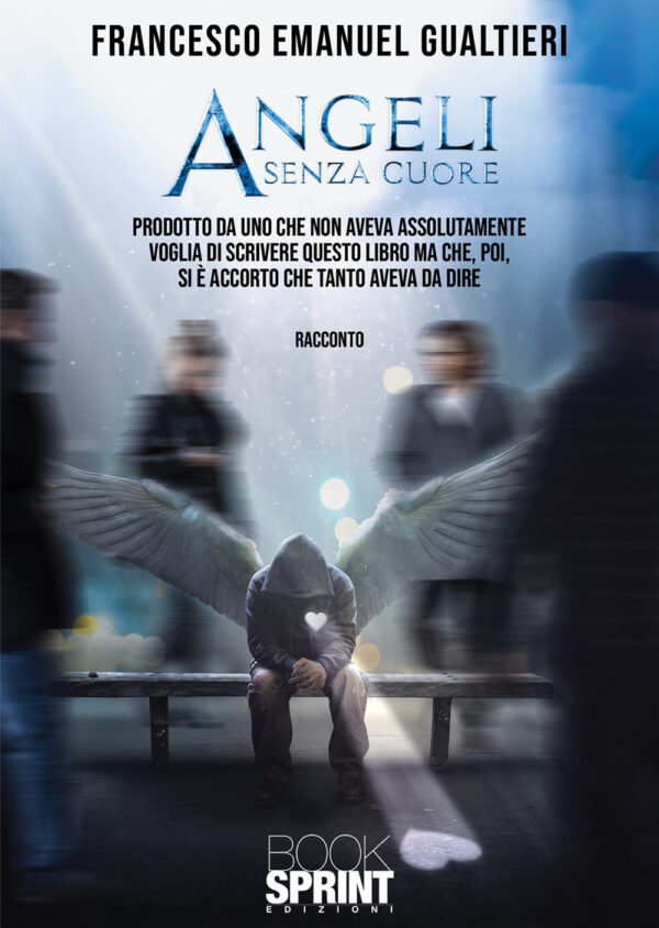Libro Angeli senza cuore di Francesco Emanuel Gualtieri - ean 9788824963237 - BooksprintEdizioni