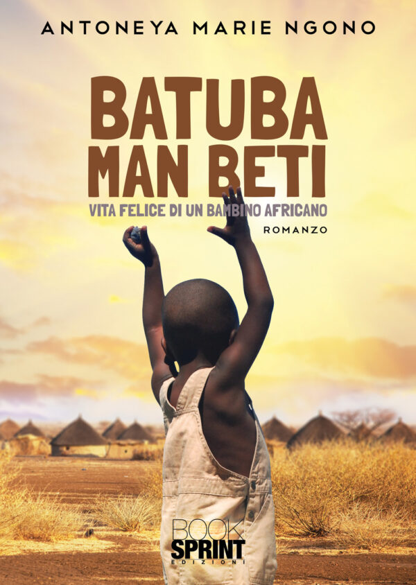 Libro Batuba Man Beti di Antoneya Marie Ngono - ean 9788824963275 - BooksprintEdizioni
