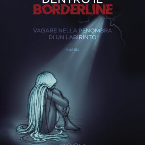Libro Dentro il borderline. Vagare nella penombra di un labirinto di Kim Wesfulac - ean 9788824963343 - BooksprintEdizioni