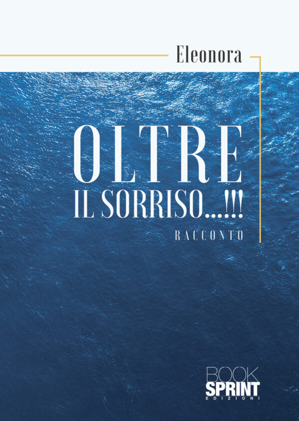 Libro Oltre il sorriso…!!! di Eleonora - ean 9788824963756 - BooksprintEdizioni