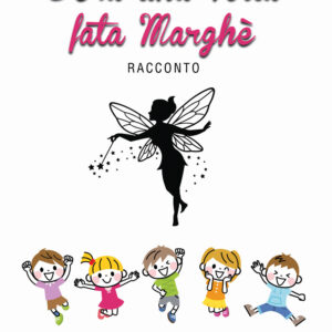 Libro C’era una volta fata Marghè di Silvia Ferrari - ean 9788824963824 - BooksprintEdizioni
