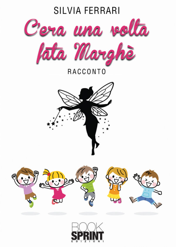 Libro C’era una volta fata Marghè di Silvia Ferrari - ean 9788824963824 - BooksprintEdizioni