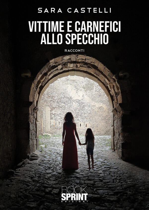 Libro Vittime e carnefici allo specchio di Sara Castelli - ean 9788824963879 - BooksprintEdizioni