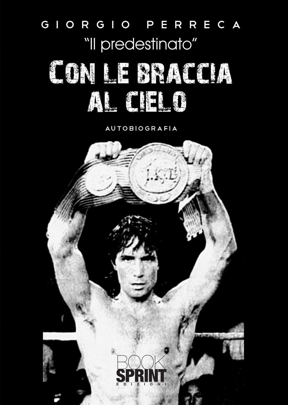 Libro Con le braccia al cielo di Giorgio Perreca - ean 9788824964234 - BooksprintEdizioni
