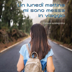 Libro lunedì mattina mi sono messa in viaggio di Angela Roccisano - ean 9788824964739 - BooksprintEdizioni