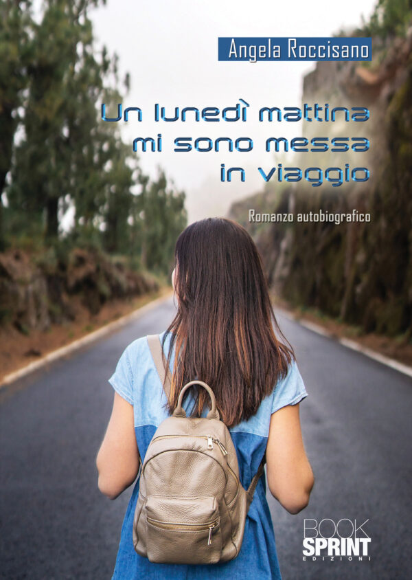 Libro lunedì mattina mi sono messa in viaggio di Angela Roccisano - ean 9788824964739 - BooksprintEdizioni