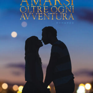 Libro Amarsi oltre ogni avventura di Federico Iannascoli - ean 9788824964920 - BooksprintEdizioni