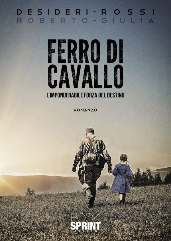 Libro Ferro di cavallo di Roberto Desideri; Giulia Rossi - ean 9788824965033 - BooksprintEdizioni