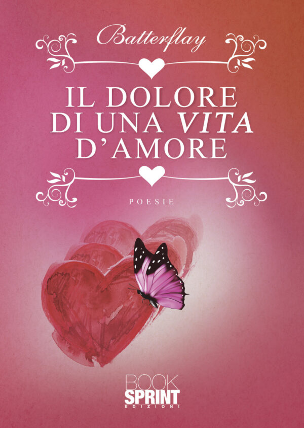 Libro dolore di una vita d’amore di Batterflay - ean 9788824965156 - BooksprintEdizioni