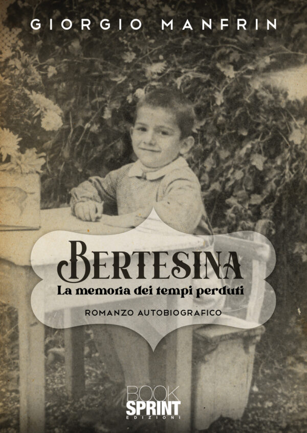 Libro Bertesina. La memoria dei tempi perduti di Giorgio Manfrin - ean 9788824965828 - BooksprintEdizioni
