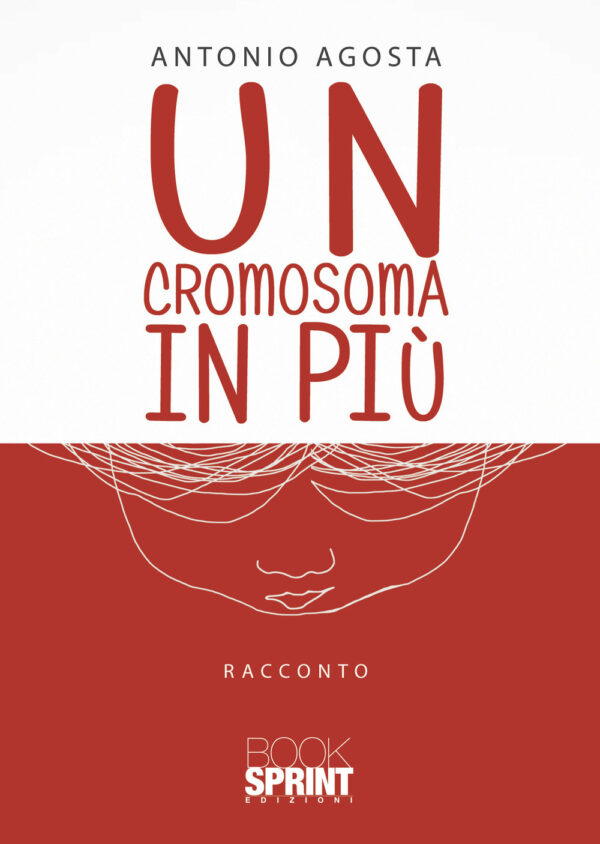 Libro cromosoma in più di Antonio Agosta - ean 9788824966306 - BooksprintEdizioni