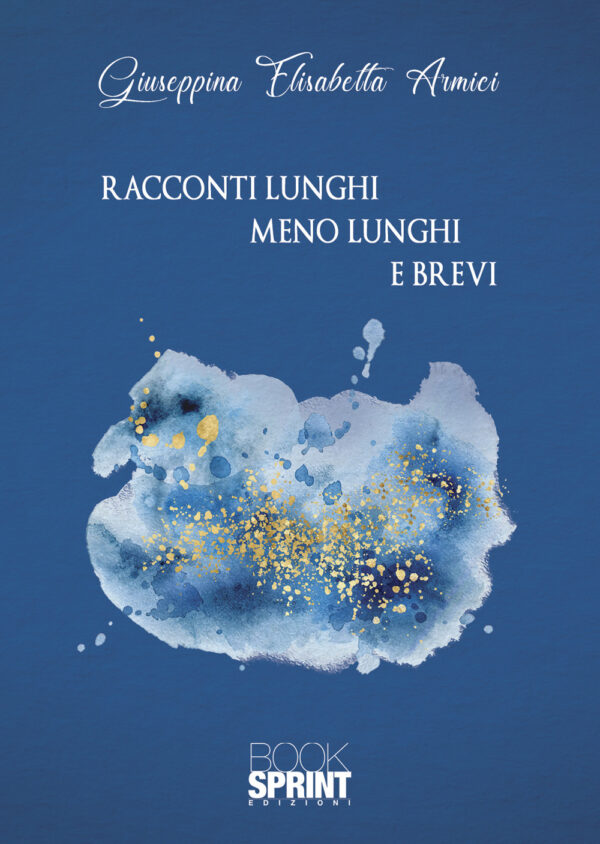 Libro Racconti lunghi meno lunghi e brevi di Giuseppina Elisabetta Armici - ean 9788824966382 - BooksprintEdizioni