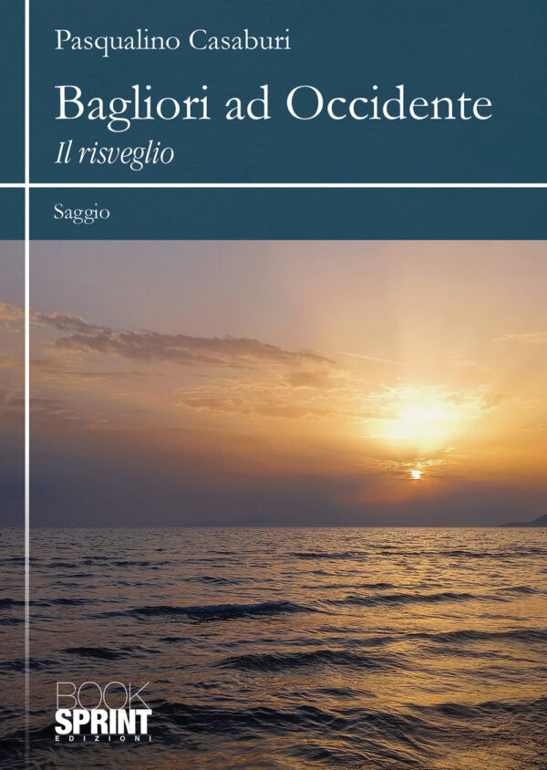 Libro Bagliori ad Occidente. Il risveglio di Pasqualino Casaburi - ean 9788824966504 - BooksprintEdizioni
