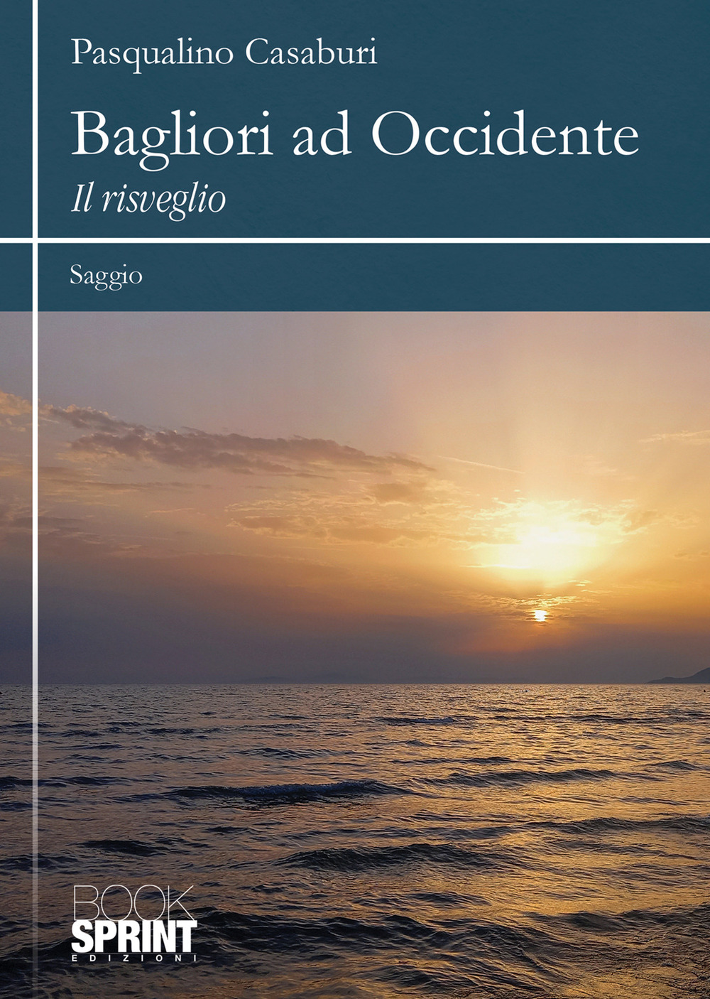 Libro Bagliori ad Occidente. Il risveglio di Pasqualino Casaburi - ean 9788824966504 - BooksprintEdizioni