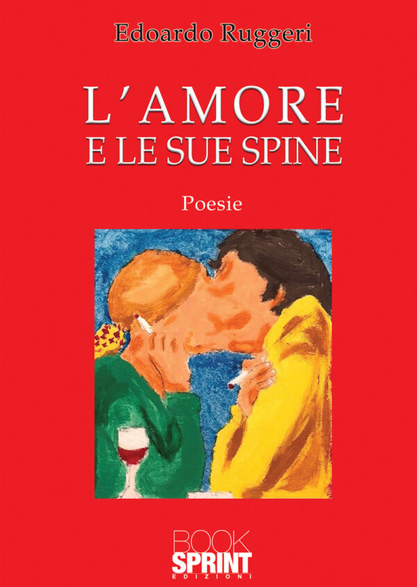Libro amore e le sue spine di Edoardo Ruggeri - ean 9788824966726 - BooksprintEdizioni